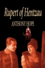 Rupert of Hentzau -- From the Memoirs of Fritz Von Tarlenheim by Anthony Hope, Fiction, Classics - Book