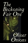 The Beckoning Fair One by Oliver Onions, Fiction, Horror - Book