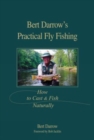 Bert Darrow's Practical Fly Fishing : How To Cast And Fish Naturally - Book