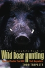 Complete Book of Wild Boar Hunting : Tips And Tactics That Will Work Anywhere - Book