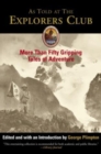 As Told at The Explorers Club : More Than Fifty Gripping Tales Of Adventure - Book