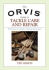 Orvis Guide to Tackle Care and Repair : Solid Advice For In-Field Or At-Home Maintenance - Book