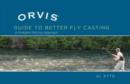 Orvis Guide to Better Fly Casting : A Problem-Solving Approach - Book