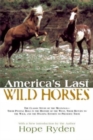 America's Last Wild Horses : The Classic Study of the Mustangs--Their Pivotal Role in the History of the West, Their Return to the Wild, and the Ongoing Efforts to Preserve Them - Book