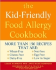 The Kid-Friendly Food Allergy Cookbook : More Than 150 Wheat-Free, Gluten-Free, Dairy-Free, Nut-Free and Egg-Free Recipes That are Also Low in Sugar - Book