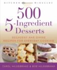 500 5-ingredient Desserts : Decadent and Divine Recipes for Everyday Cooking - Book