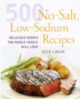 500 Low Sodium Recipes : Lose the Salt, Not the Flavor in Meals the Whole Family Will Love - Book