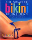 Six-Week Bikini Countdown : Tone your butt, abs, and thighs fast combining Pilates with select strength and cardio interval training workouts - Book