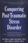 Conquering Post-Traumatic Stress Disorder : The Newest Techniques for Overcoming Symptoms, Regaining Hope, and Getting Your Life Back - Book