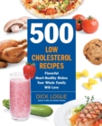 500 Low-Cholesterol Recipes : Flavorful Heart-Healthy Dishes Your Whole Family Will Love - Book