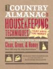 The Country Almanac of Housekeeping Techniques That Save You Money : Folk Wisdom for Keeping Your House Clean, Green, and Homey - Book
