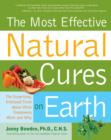 The Most Effective Natural Cures on Earth : The Surprising, Unbiased Truth About What Treatments Work and Why - Book