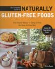 The Complete Guide to Naturally Gluten-Free Foods : Your Starter Manual to Going G-Free the Easy, No-Fuss Way-Includes 100 Simply Delicious Recipes! - Book