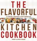 The Flavorful Kitchen Cookbook : 101 Amazing 3-Ingredient Flavor Combinations - Book