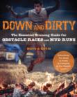 Down and Dirty : The Essential Training Guide for Obstacle Races and Mud Runs - Book