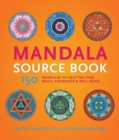 The Mandala Sourcebook : 150 Mandalas to Help You Find Peace, Awareness, and Wellbeing - Book