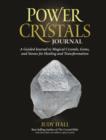 Power Crystals Journal : A Guided Journal to Magical Crystals, Gems, and Stones for Healing and Transformation - Book