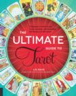 The Ultimate Guide to Tarot : A Beginner's Guide to the Cards, Spreads, and Revealing the Mystery of the Tarot - Book