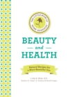 The Little Book of Home Remedies, Beauty and Health : Natural Recipes for a More Beautiful You - Book