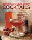 Bitters and Shrub Syrup Cocktails : Restorative Vintage Cocktails, Mocktails, and Elixirs - Book