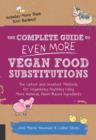 The Complete Guide to Even More Vegan Food Substitutions - Book