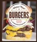 Wicked Good Burgers : Fearless Recipes and Uncompromising Techniques for the Ultimate Patty - Book