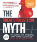 The Great Cholesterol Myth : Why Lowering Your Cholesterol Won't Prevent Heart Disease and the Statin-Free Plan That Will - Book