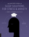 The Doctor's Guide to Sleep Solutions for Stress and Anxiety : Combat Stress and Sleep Better Every Night - Book