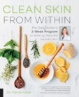 Clean Skin from Within : The Spa Doctor's Two-Week Program to Glowing, Naturally Youthful Skin - Book