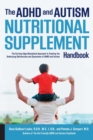 The ADHD and Autism Nutritional Supplement Handbook : The Cutting-Edge Biomedical Approach to Treating the Underlying Deficiencies and Symptoms of ADHD and Autism - Book