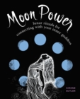 Moon Power : Lunar Rituals for Connecting with Your Inner Goddess - Book