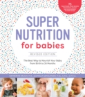 Super Nutrition for Babies, Revised Edition : The Best Way to Nourish Your Baby from Birth to 24 Months - Book