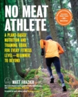 No Meat Athlete, Revised and Expanded : A Plant-Based Nutrition and Training Guide for Every Fitness Level-Beginner to Beyond [Includes More Than 60 Recipes!] - Book