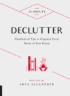 10-Minute Declutter : Hundreds of Tips to Organize Every Room of Your House - Book