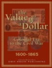 The Value of a Dollar 1600-1865 Colonial to Civil War, 2005 - Book