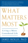 What Matters Most : Living a More Considered Life - Book