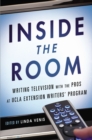 Inside the Room : Writing Television with the Pros at UCLA Extension Writers' Program - Book