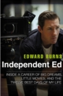 Independent Ed : Inside a Career of Big Dreams, Little Movies and the Twelve Best Days of My Life - Book