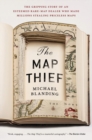 The Map Thief : The Gripping Story of an Esteemed Rare Map Dealer Who Made Millions Stealing Priceless Maps - Book