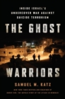 The Ghost Warriors : Inside Israel's Undercover War Against Suicide Terrorism - Book