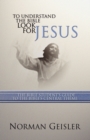 To Understand the Bible Look for Jesus : The Bible Student's Guide to the Bible's Central Theme - Book