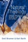 Natural Theology : Comprising "Nature and Grace" by Professor Dr. Emil Brunner and the Reply "No!" by Dr. Karl Barth - Book