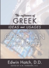 The Influence of Greek Ideas and Usages upon the Christian Church - Book