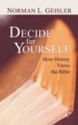 Decide for Yourself : How History Views the Bible - Book