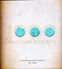 1,000 Package Designs : A Comprehensive Guide to Packing it in - Book