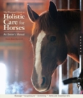 The Illustrated Guide to Holistic Care for Horses : An Owner's Manual - Book