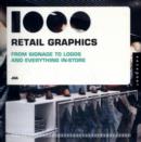 1000 Retail Graphics : From Signage to Logos and Everything In-Store - Book