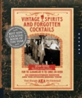 Vintage Spirits and Forgotten Cocktails : From the Alamagoozlum to the Zombie 100 Rediscovered Recipes and the Stories Behind Them - Book