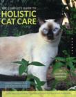The Complete Guide to Holistic Cat Care : An Illustrated Handbook - Book