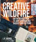 Creative Wildfire : An Introduction to Art Journaling - Basics and Beyond - Book